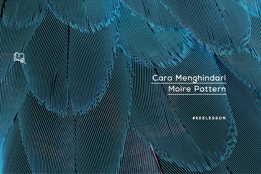 Cara Menghindari Moire Pattern