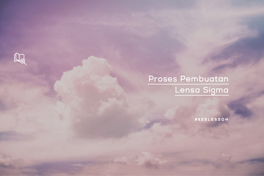 Proses Pembuatan Lensa Sigma