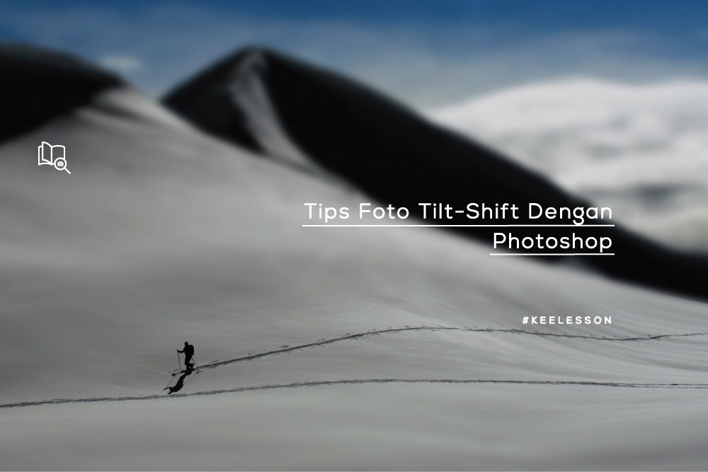 Tips Foto Tilt-Shift Dengan Photoshop