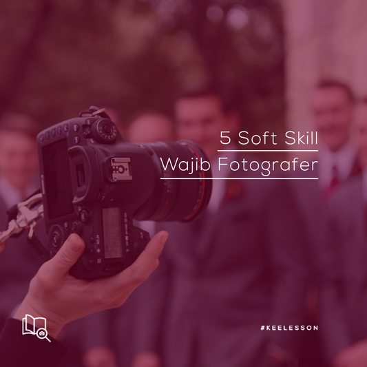 5 Softskill Wajib Fotografer