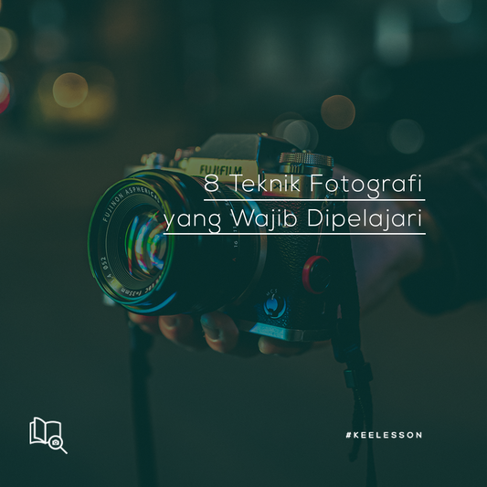 8 Teknik Fotografi Yang Wajib Dipelajari