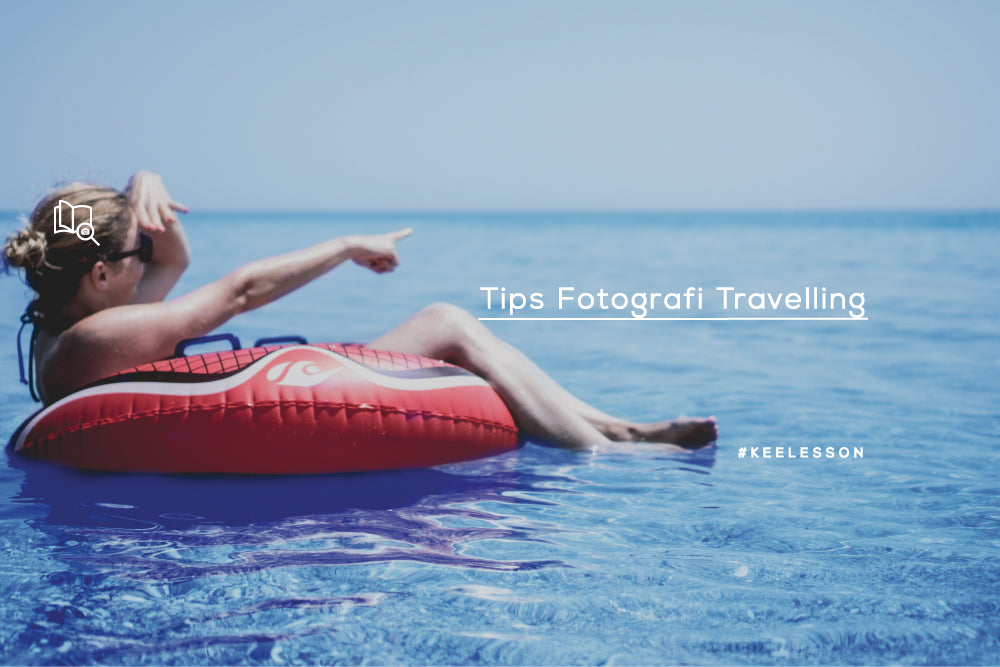 Tips Fotografi Travelling