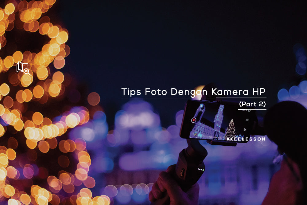 Tips Foto Dengan Kamera HP (Part 2)
