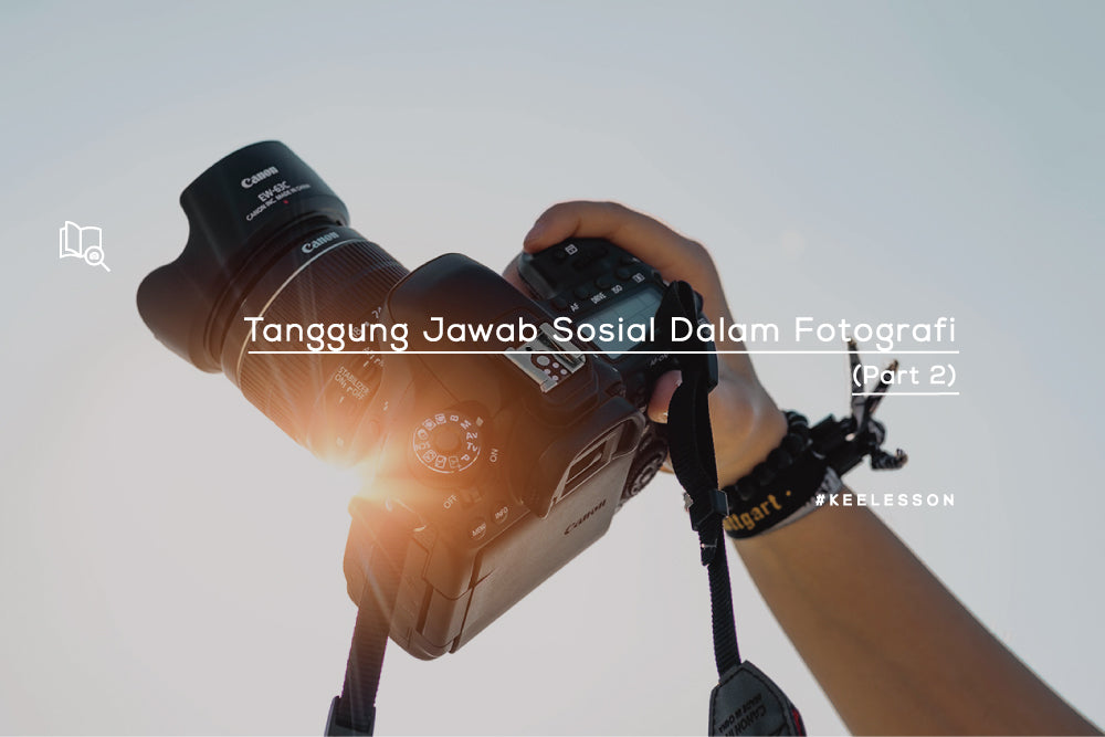 Tanggung Jawab Sosial Dalam Fotografi (Part 2)