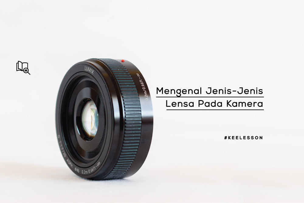 Lensa Mengenal Jenis-Jenis Lensa