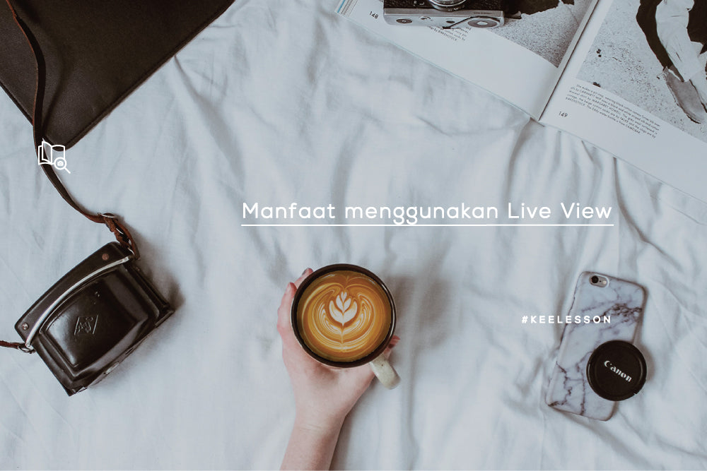 Manfaat Menggunakan Live View