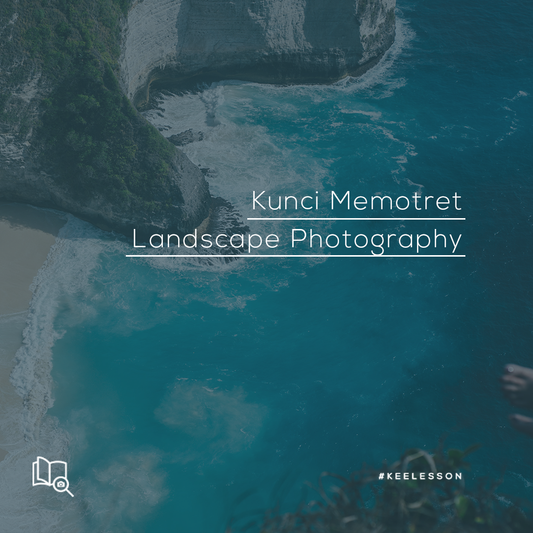 Kunci Utama Memotret Landscape Photography