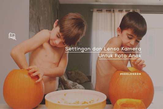 Settingan dan Lensa Kamera Untuk Foto Anak