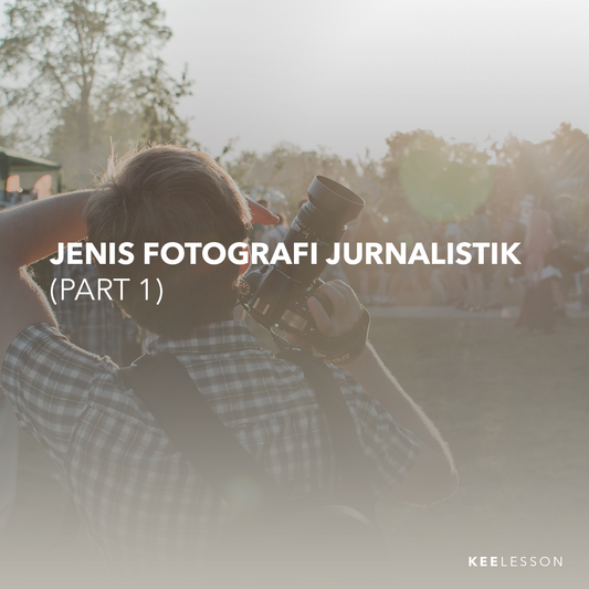 Jenis Fotografi Jurnalistik (Part 1)